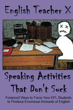 Speaking Activities That Don't Suck: Foolproof Ways to Force Your EFL Students to Produce Enormous Amounts of English High School Esl, Speaking Games, Efl Teaching, Warm Up Games, Esl Teaching Resources, Esl Games, Esl Activities, Esl Lessons, Speaking Activities