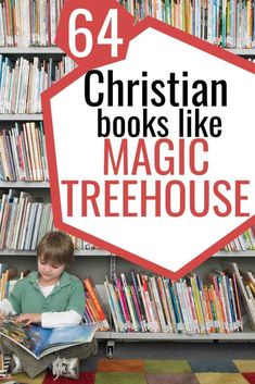 a young boy sitting in front of a bookshelf with the title 64 christian books like magic treehouse