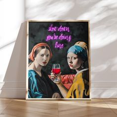 two women holding wine glasses with the words slow down you're doing fine