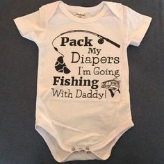 "Pack My Diapers I'm Going Fishing With Daddy" Baby Onesie. White And Black On Color. Size 18 Months. New And Never Worn. Still Have Plastic Packaging It Arrived In. Hunting Onesie, Sweatshirt Ideas, Going Fishing, Woodland Baby, Plastic Packaging, Boy Clothes