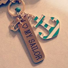 a keychain that says, i love my sailor on it