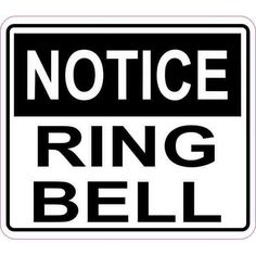 a black and white sign that says notice ring bell