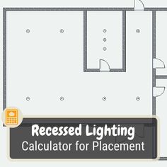 a floor plan with the words recessed lighting calculator for placement on it