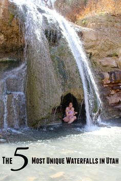 a woman sitting in the water under a waterfall with text overlay that reads, the 5 most unique waterfalls in utah