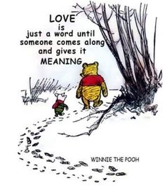 winnie the pooh and piglet walking in the snow with words above them that read love is just a word until someone comes along and gives it meaning