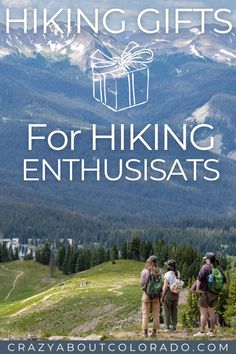 three hikers standing on top of a mountain with the words hiking gifts for hiking enthusiasts