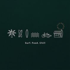 the words surf, food, chill are written in white on a dark green background