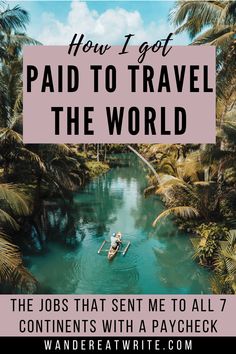 the words how i got paid to travel the world are overlaid with images of people in canoes