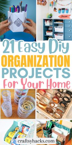 the words 21 easy diy organization projects for your home on top of pictures of various items