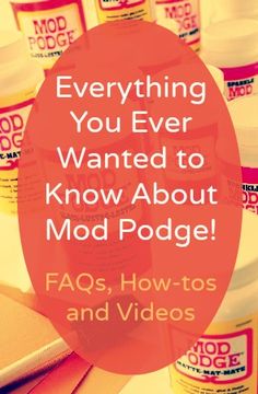 several bottles of food with the words everything you ever wanted to know about mod podge