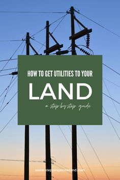 power lines with the words how to get utilities to your land on top of it