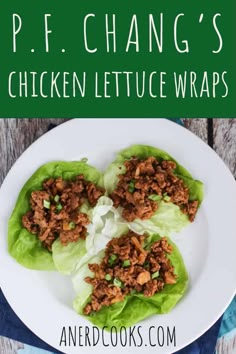 lettuce wraps filled with ground beef are on a white plate and the title reads p f chang's chicken lettuce wraps