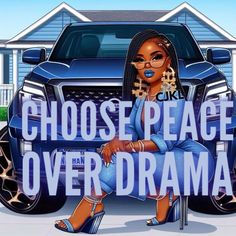 a woman sitting in front of a car with the words choose peace over drama on it