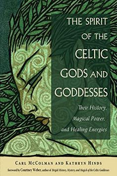 the spirit of the celtic gods and goddesss their history, magic, and health energies