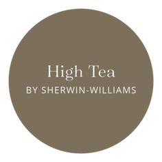 the words high tea by sherwin - williams are in white letters on a brown circle