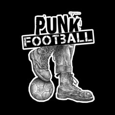 the punk football logo is shown in black and white, with an image of a man's foot on top of a soccer ball