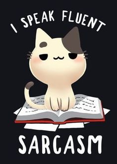 a cat reading a book with the words i speak fluent sarcasm on it