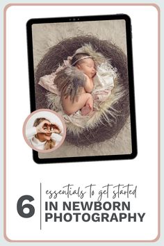 a baby is sleeping in a nest with the caption 6 essentials to get started in newborn photography