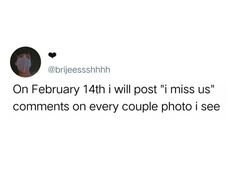 a tweet that reads, on feb 14th i will post miss us comments on every couple photo i see