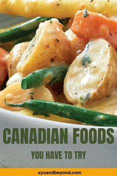 a white bowl filled with potatoes, carrots and green beans next to the words canadian foods you have to try