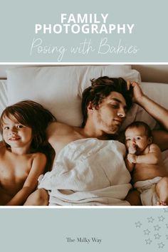 a man and two children laying in bed with the caption family photography posing with babies