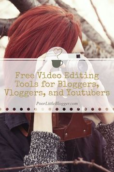 a woman with red hair is holding a camera and looking into the distance while text reads free video editing tools for bloggers, vloggers, and youtubers