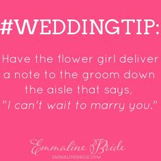 a pink background with the words, wedding tip have the flower girl deliver a note to the groom down the aisle that says, i can't wait to marry you