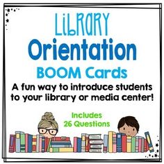 a sign that says library orientation boom cards with two children sitting on top of books