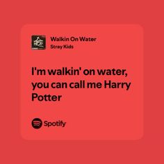 a red square with the words i'm walking on water, you can call me harry potter