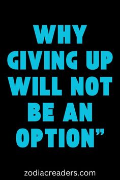 a quote that reads, why giving up will not be an option