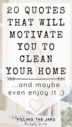 the words 20 quotes that will motivate you to clean your home and maybe even enjoy it