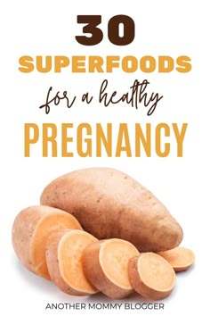 some potatoes with the words 30 superfoods for a healthy pregnancy