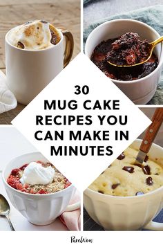 there are pictures of mug cakes and other desserts in the photo with text overlay that reads 30 mug cake recipes you can make in minutes