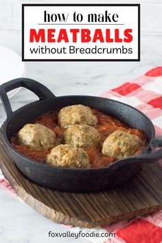 meatballs in a skillet on a wooden board with the title how to make meatballs without breadcrumbs