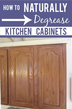 a kitchen cabinet with the words how to naturally degrease kitchen cabinets