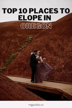 a man and woman standing on top of a wooden bridge with text overlay that reads top 10 places to elope in oregon