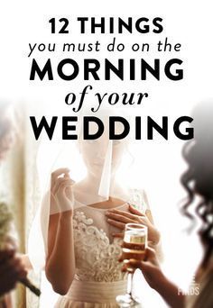 a woman in a wedding dress holding a glass with the words, 12 things you must do on the morning of your wedding