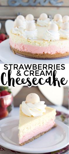 strawberry cheesecake with whipped cream on top and the words strawberries & cream cheesecake below