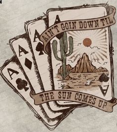 four playing cards with the words, don't go down that sun comes up