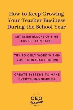 a yellow and pink poster with the words how to keep growing your teacher business during the school year