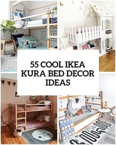 the top five bunk beds for kids with text overlay that reads, 55 cool ikea kura bed decor ideas