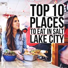 a woman sitting at a table with food in front of her and the words top 10 places to eat in salt lake city