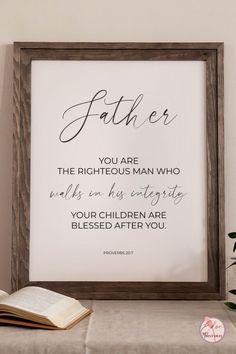 a framed print with the words, father you are the righteous man who walks on his duty and your children are blessed after you