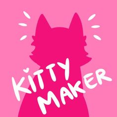 a pink poster with the words kitty maker on it