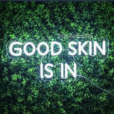 a neon sign that says good skin is in