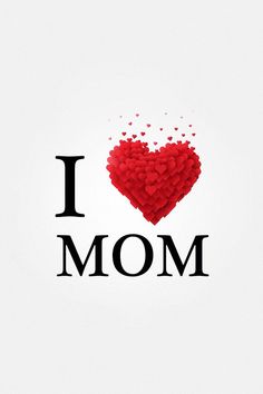 the word i love mom written in black and red on a white background with a heart