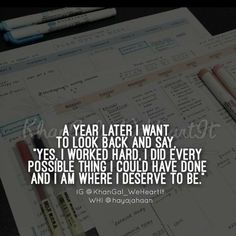 a desk with pens, pencils and paper on it that says a year later i want to look back and say yes, i worked hard