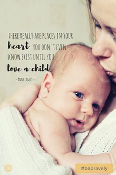 a woman holding a baby in her arms with the quote there really are places in your heart you don't even know until you love a child