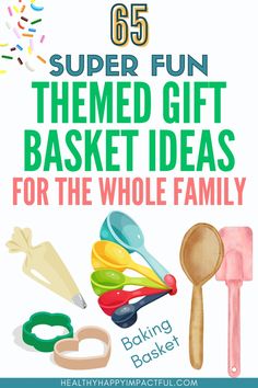 the ultimate gift basket idea for the whole family with text overlay that reads, super fun themed gift basket ideas for the whole family