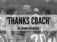 a group of men standing next to each other on top of a field with the words thanks coach